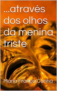 Baixar …através dos olhos da menina triste: Maria França Cunha pdf, epub, eBook