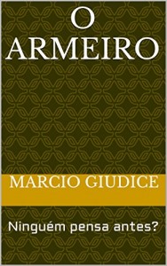 Baixar O Armeiro: Ninguém pensa antes? pdf, epub, eBook