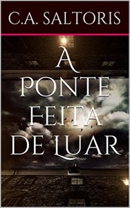 Baixar A Ponte Feita de Luar pdf, epub, eBook