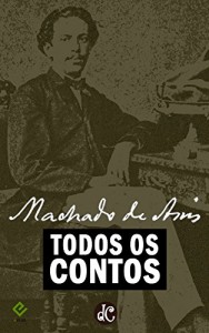 Baixar Todos os Contos de Machado de Assis: As histórias de folhetim e as coletâneas de contos [nova ortografia] [índice ativo] pdf, epub, eBook
