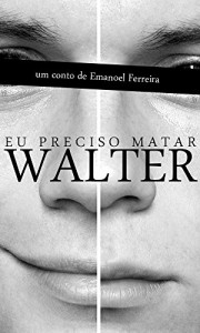 Baixar Eu preciso matar Walter pdf, epub, eBook