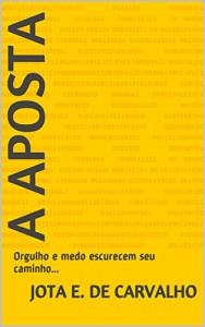 Baixar A Aposta: Orgulho e medo escurecem seu caminho… pdf, epub, eBook