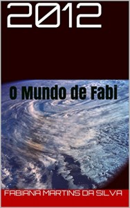 Baixar 2012: O Mundo de Fabi pdf, epub, eBook