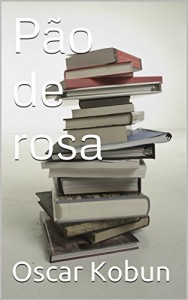 Baixar Pão de rosa: CONTOS CABULOSOS pdf, epub, eBook