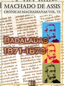 Baixar Badaladas (1871-1873) [Ilustrado, Notas e Índice Ativo] [Com Biografia, Críticas e Análises] (Publicado originalmente na Semana Ilustrada): Crônicas (Crônicas de Machado de Assis Livro 6) pdf, epub, eBook