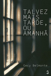 Baixar Talvez mais tarde, ou amanhã pdf, epub, eBook