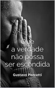 Baixar Que a verdade não possa ser escondida pdf, epub, eBook
