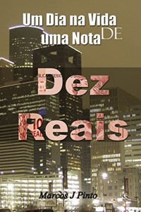 Baixar Um dia na vida de uma nota de dez Reais pdf, epub, eBook