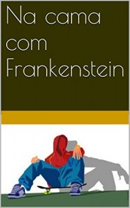 Baixar Na cama com Frankenstein pdf, epub, eBook