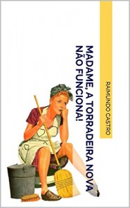 Baixar MADAME, A TORRADEIRA NOVA NÃO FUNCIONA! pdf, epub, eBook