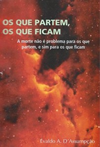 Baixar OS QUE PARTEM, OS QUE FICAM.: (A morte não é problema para os que partem, e sim para os que ficam.) pdf, epub, eBook