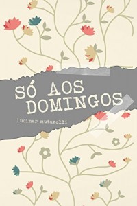 Baixar Só aos domingos pdf, epub, eBook