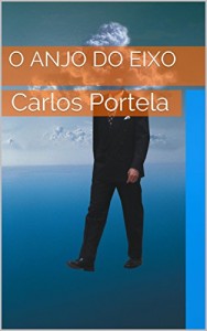 Baixar O Anjo do Eixo: Carlos Portela pdf, epub, eBook