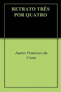 Baixar RETRATO TRÊS POR QUATRO pdf, epub, eBook