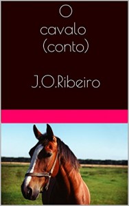 Baixar O cavalo (conto)  J.O.Ribeiro pdf, epub, eBook