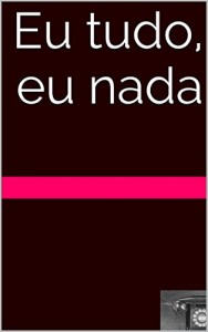 Baixar Eu tudo, eu nada pdf, epub, eBook