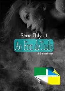 Baixar Ao Fim de Tudo (Iblys Livro 1) pdf, epub, eBook