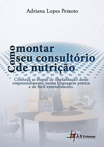 Baixar Como Montar Seu Consultório de Nutrição: Conheça as etapas de implementação desse empreendimento numa linguagem prática e de fácil entendimento pdf, epub, eBook