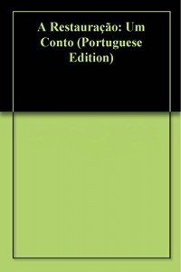 Baixar A Restauração: Um Conto pdf, epub, eBook