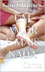 Baixar Um amor e mais nada: Conto pdf, epub, eBook