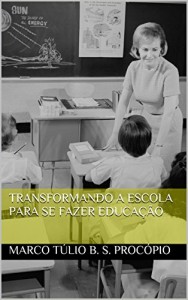 Baixar Transformando a escola para se fazer Educação pdf, epub, eBook