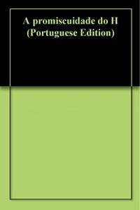 Baixar A promiscuidade do H pdf, epub, eBook