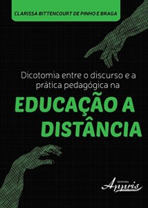 Baixar Dicotomia Entre o Discurso e a Prática Pedagógica na Educação a Distância pdf, epub, eBook