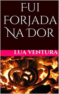 Baixar Fui Forjada Na Dor pdf, epub, eBook