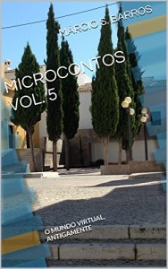 Baixar MICROCONTOS VOL. 5: O MUNDO VIRTUAL, ANTIGAMENTE pdf, epub, eBook