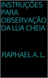 Baixar Instruções para Observação da Lua Cheia pdf, epub, eBook