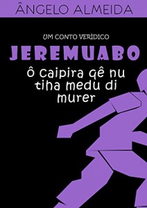 Baixar JEREMOABO, ô caipira qê  nu tiha medu  di murer pdf, epub, eBook