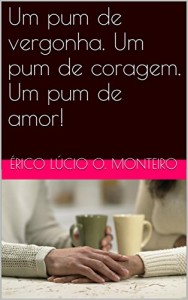Baixar Um pum de vergonha. Um pum de coragem. Um pum de amor! pdf, epub, eBook