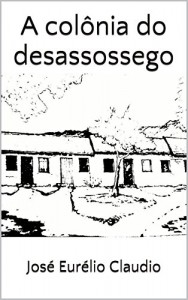 Baixar A colônia do desassossego pdf, epub, eBook