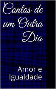 Baixar Contos de um Outro Dia: Amor e Igualdade pdf, epub, eBook