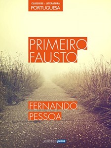 Baixar Primeiro Fausto (Clássicos da Literatura Portuguesa Livro 49) pdf, epub, eBook
