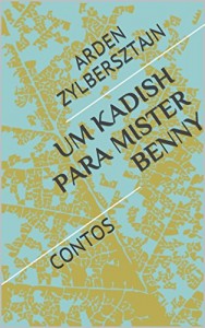 Baixar UM KADISH PARA MISTER BENNY: Contos pdf, epub, eBook