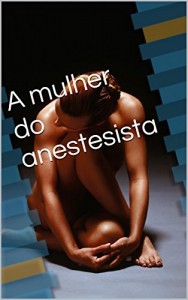 Baixar A mulher do anestesista pdf, epub, eBook