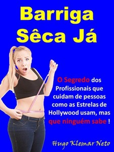 Baixar Barriga Sêca Já: O Segredo dos Profissionais que cuidam de pessoas como as Estrelas de Hollywood usam, mas que ninguém sabe !!! pdf, epub, eBook