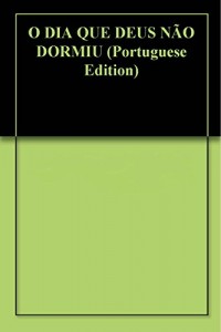 Baixar O DIA QUE DEUS NÃO DORMIU pdf, epub, eBook