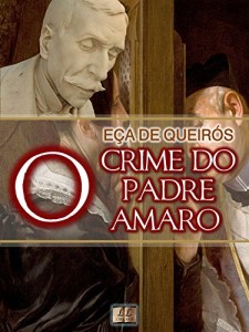 Baixar O Crime do Padre Amaro [Biografia, Ilustrado, Índice Ativo, Análises, Resumo e Estudos] – Coleção Eça de Queirós Vol. II: Cenas da Vida Devota pdf, epub, eBook
