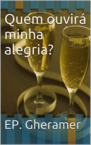 Baixar Quem ouvirá minha alegria? pdf, epub, eBook