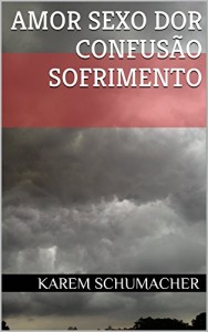 Baixar AMOR SEXO DOR CONFUSÃO SOFRIMENTO pdf, epub, eBook