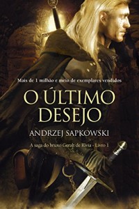 Baixar O Último Desejo (THE WITCHER: A Saga do Bruxo Geralt de Rivia) pdf, epub, eBook