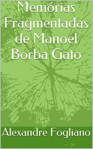 Baixar Memórias Fragmentadas de Manoel Borba Gato pdf, epub, eBook