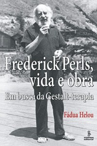 Baixar Frederick Perls, vida e obra pdf, epub, eBook