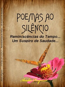 Baixar Poemas ao Silêncio – Reminiscências do Tempo… Um Suspiro de Saudade… pdf, epub, eBook