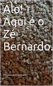 Baixar Alo! Aqui é o Zé Bernardo. pdf, epub, eBook