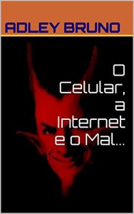 Baixar O Celular, a Internet e o Mal… pdf, epub, eBook