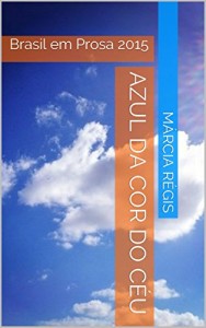Baixar Azul da cor do céu: Brasil em Prosa 2015 pdf, epub, eBook