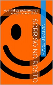 Baixar Sorriso no Rosto: No final de todo amargo sempre vem o doce. pdf, epub, eBook